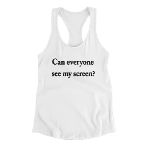 Can Everyone See My Screen Funny Women's Racerback Tank