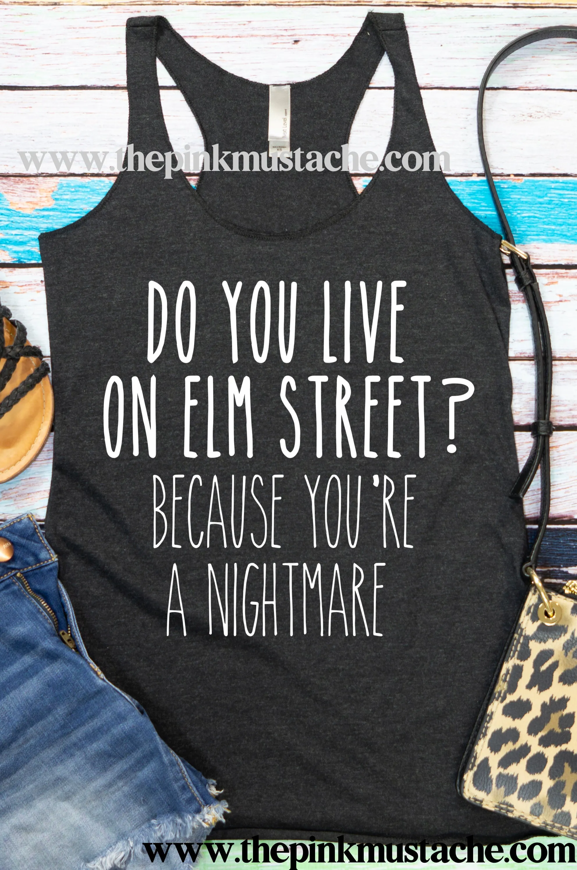 Do You Live On Elm Street? Because  You're A Nightmare - Funny Racerback Tank / Halloween