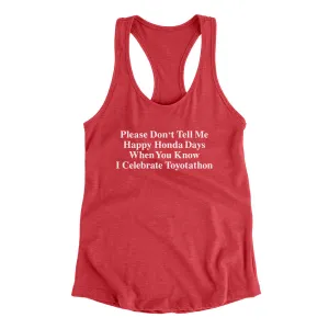 Don’t Tell Me Happy Honda Days I Celebrate Toyotathon Women's Racerback Tank