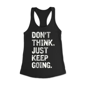 Don't Think Just Keep Going Racerback Tank Top