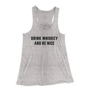 Drink Whiskey And Be Nice Women's Flowey Racerback Tank Top