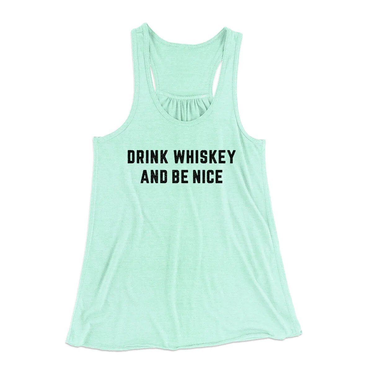 Drink Whiskey And Be Nice Women's Flowey Racerback Tank Top