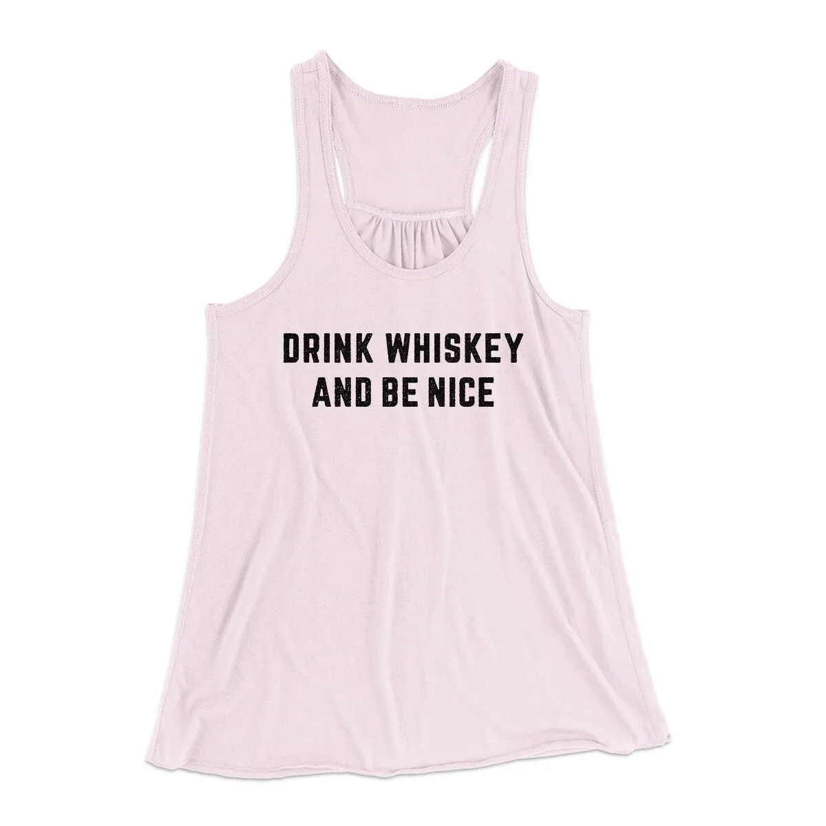 Drink Whiskey And Be Nice Women's Flowey Racerback Tank Top