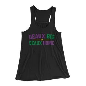 Geaux Big or Geaux Home Women's Flowey Tank Top