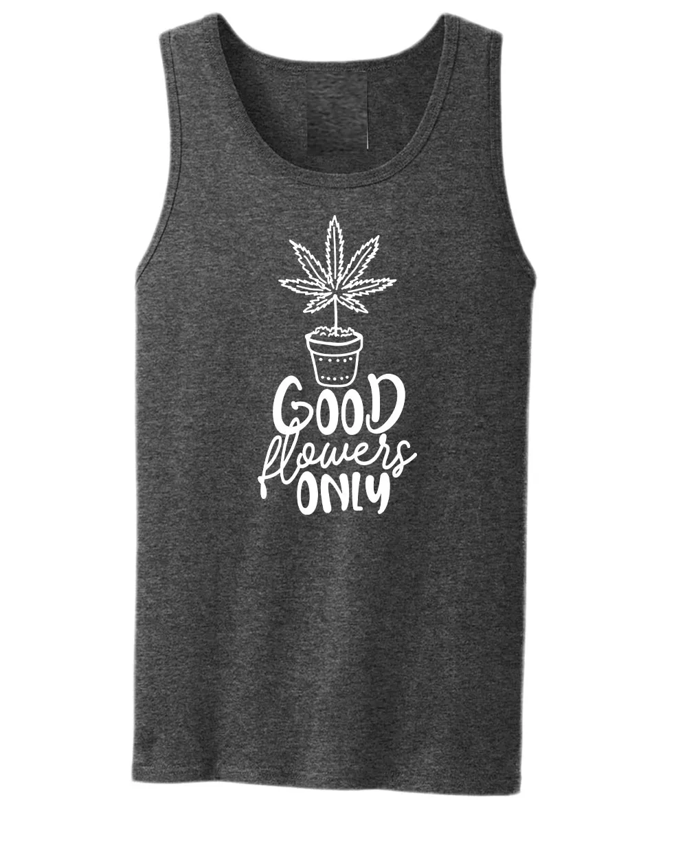 Good flowers only tank top