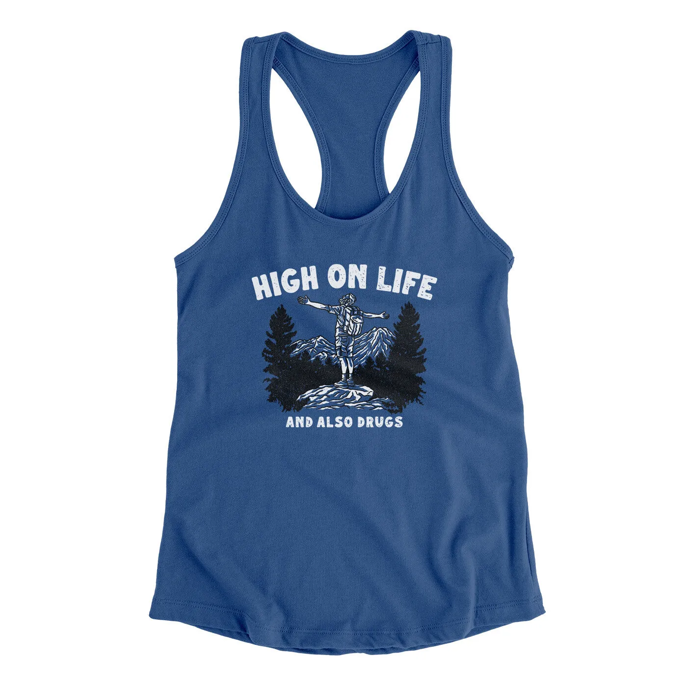 High On Life And Also Drugs Women's Racerback Tank