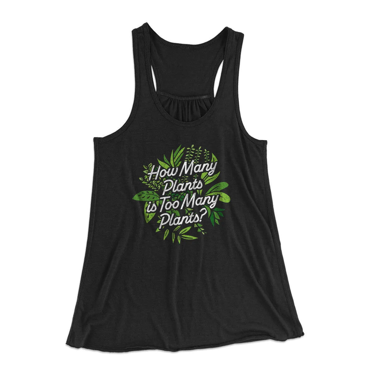 How Many Plants Is Too Many Plants Women's Flowey Racerback Tank Top