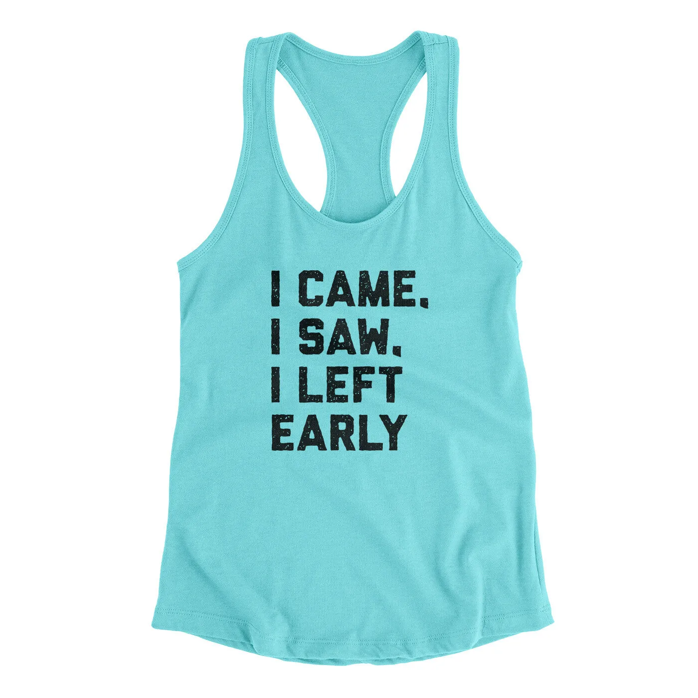 I Came I Saw I Left Early Funny Women's Racerback Tank