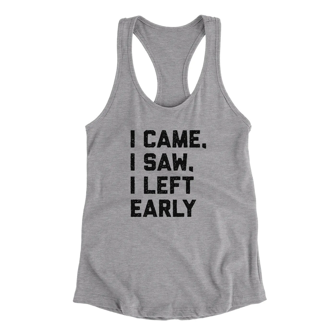 I Came I Saw I Left Early Funny Women's Racerback Tank