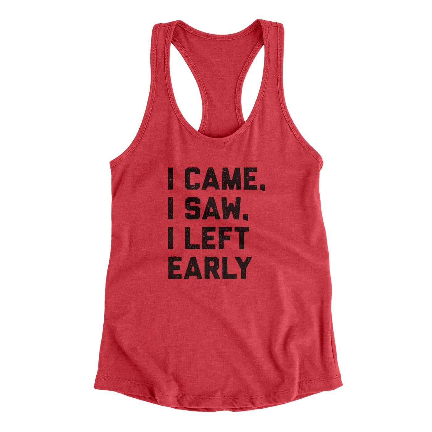 I Came I Saw I Left Early Funny Women's Racerback Tank