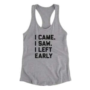 I Came I Saw I Left Early Funny Women's Racerback Tank