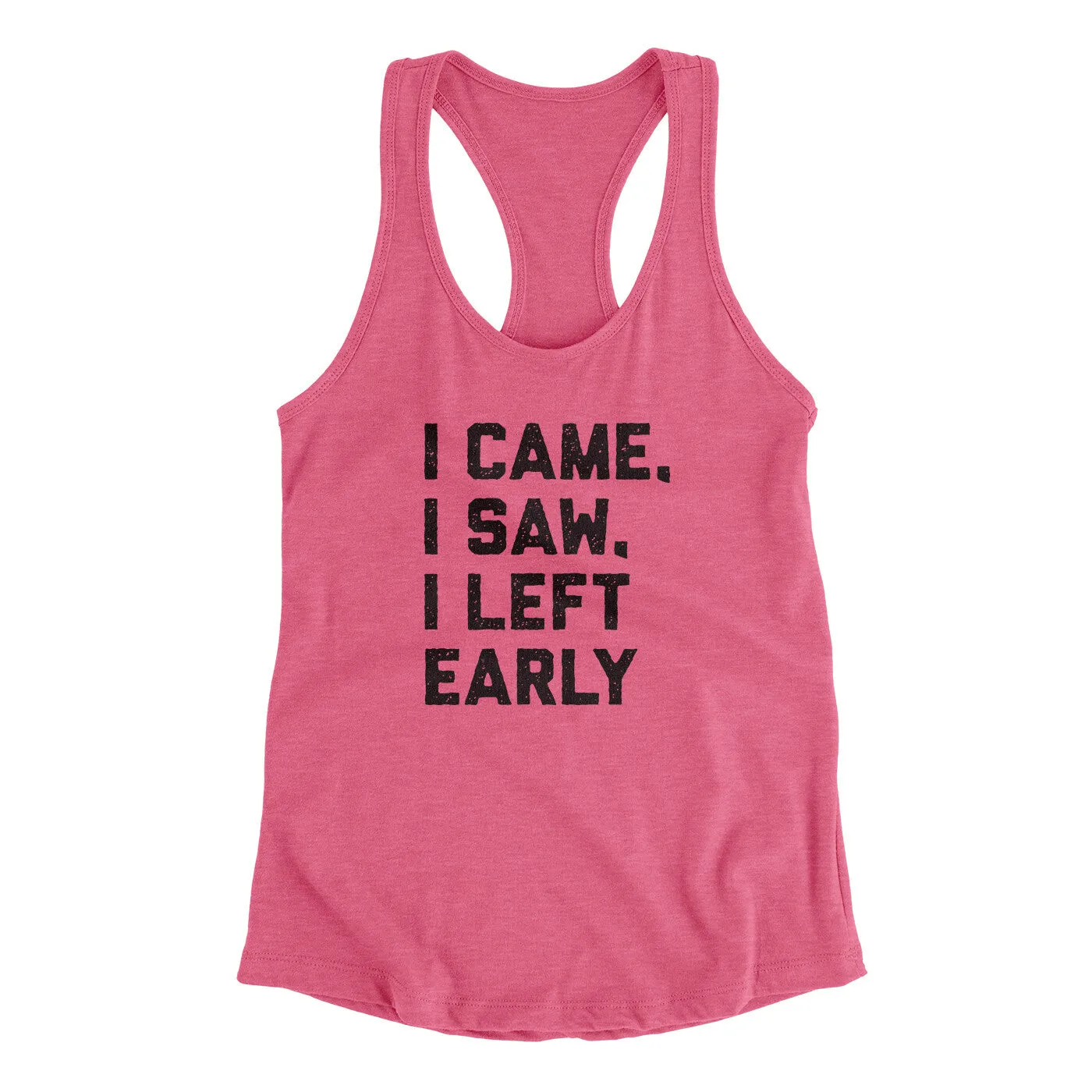 I Came I Saw I Left Early Funny Women's Racerback Tank