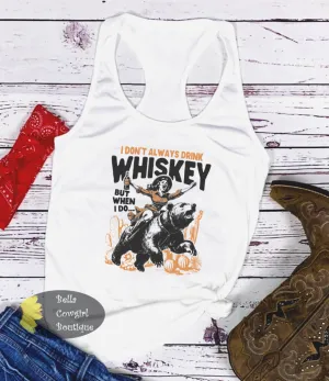 I Don't Always Drink Whiskey But When I Do Western Women's Tank Top