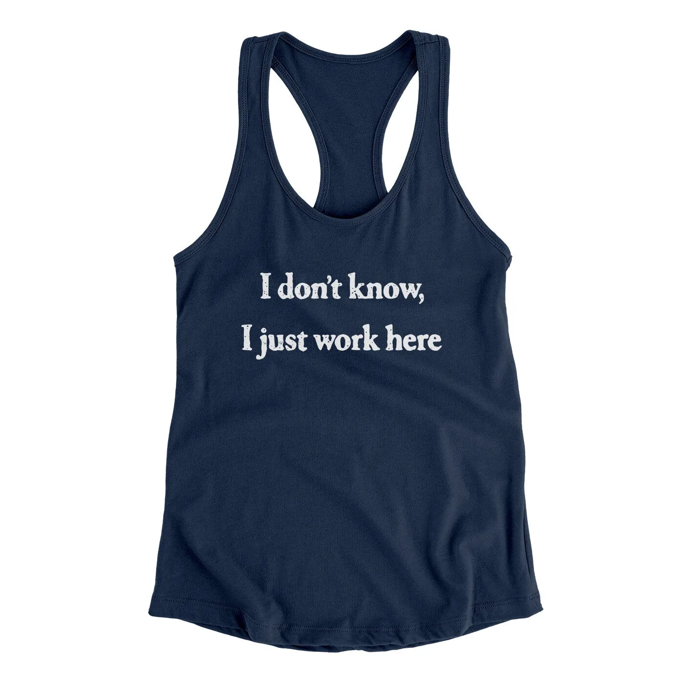 I Don’t Know I Just Work Here Funny Women's Racerback Tank
