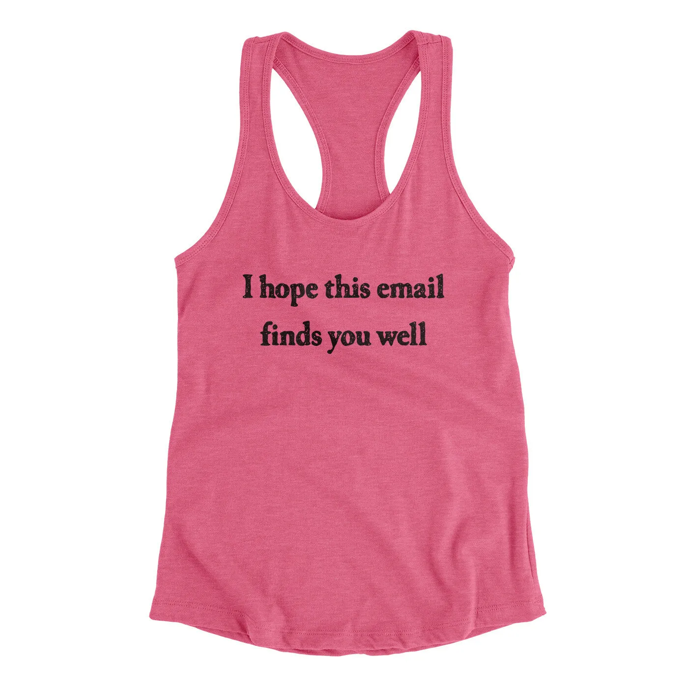 I Hope This Email Finds You Well Funny Women's Racerback Tank