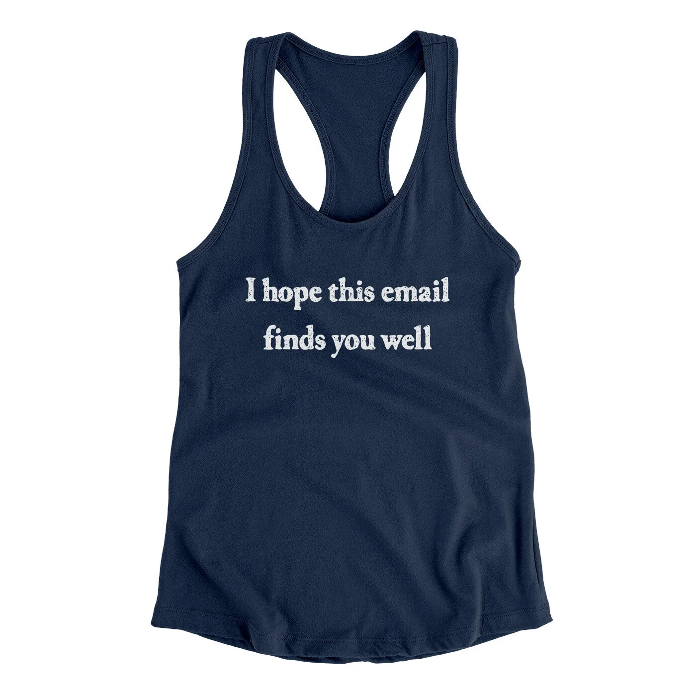 I Hope This Email Finds You Well Funny Women's Racerback Tank