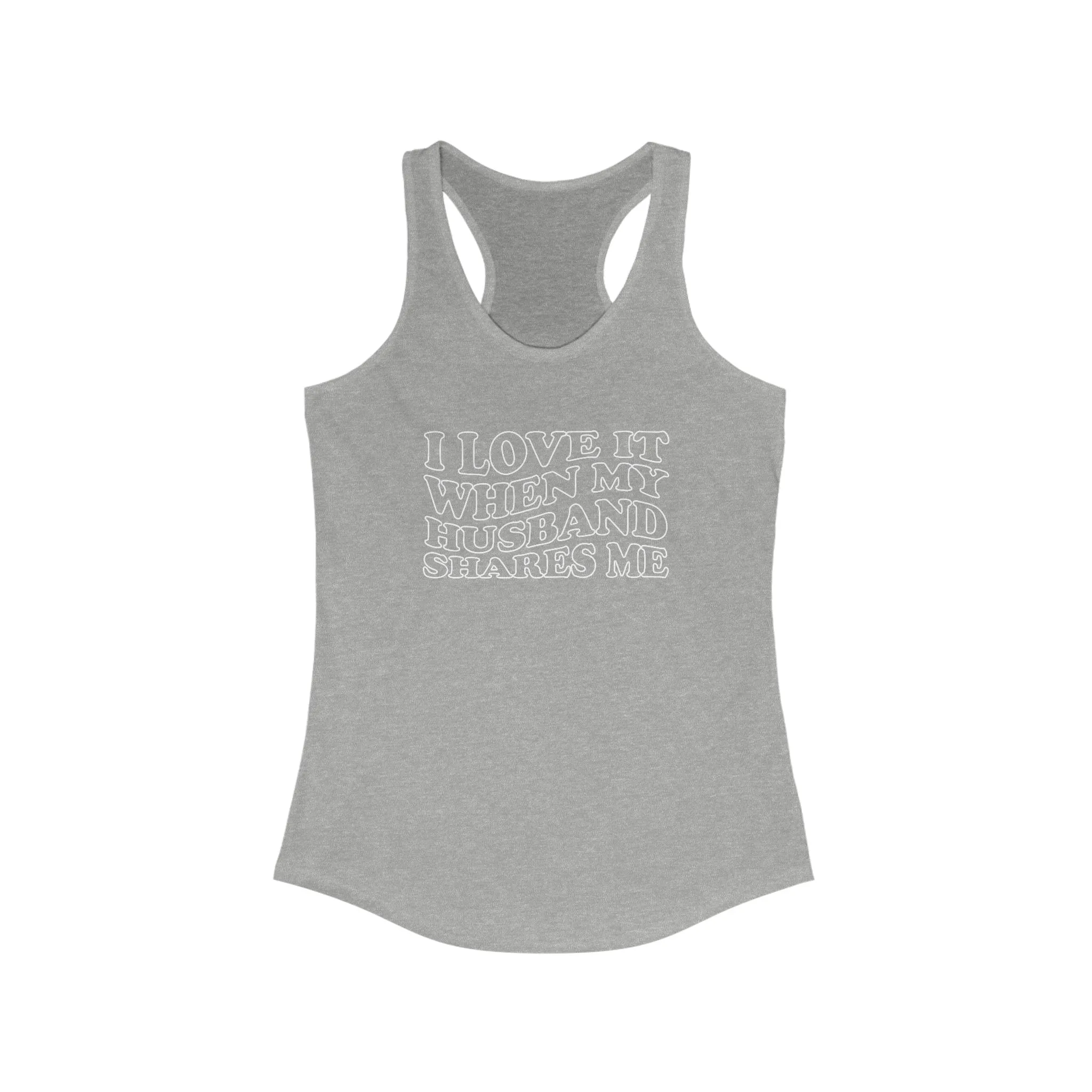 I Love It When My Husband Shares Tank Top