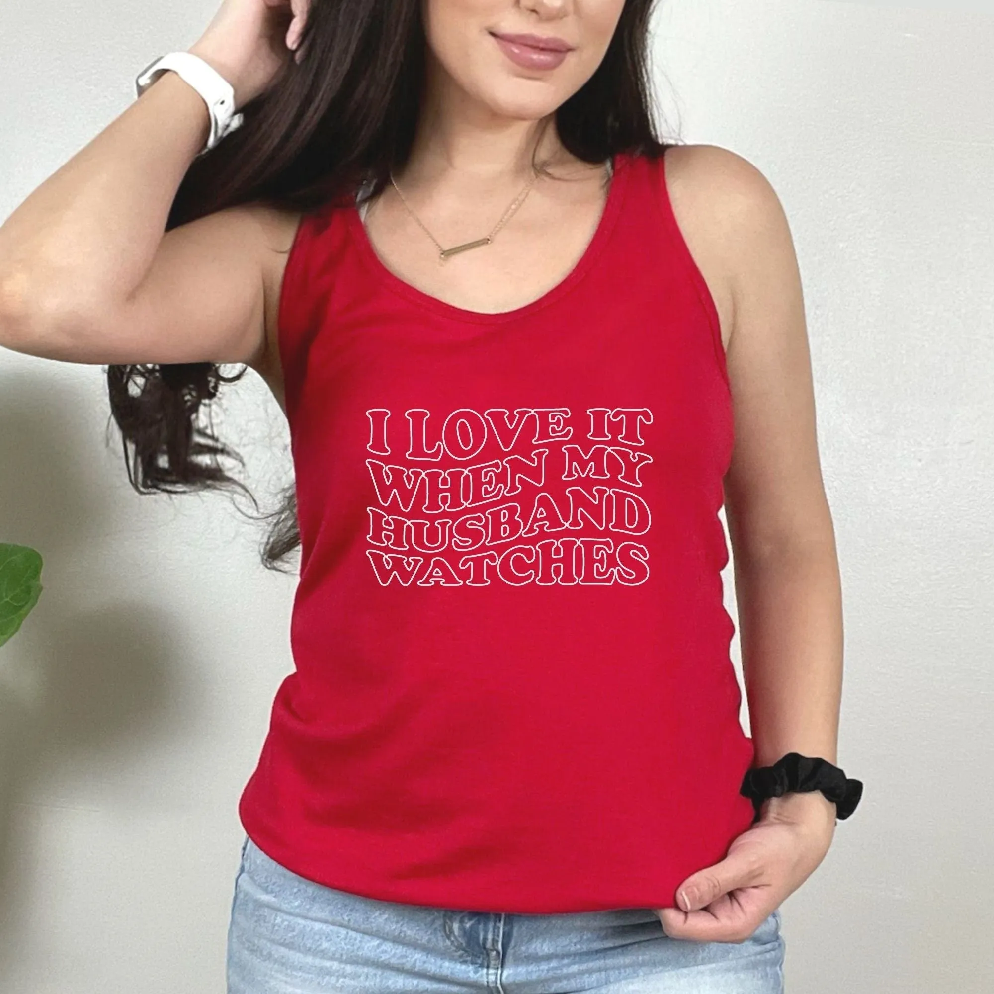 I Love it When My Husband Watches Tank Top
