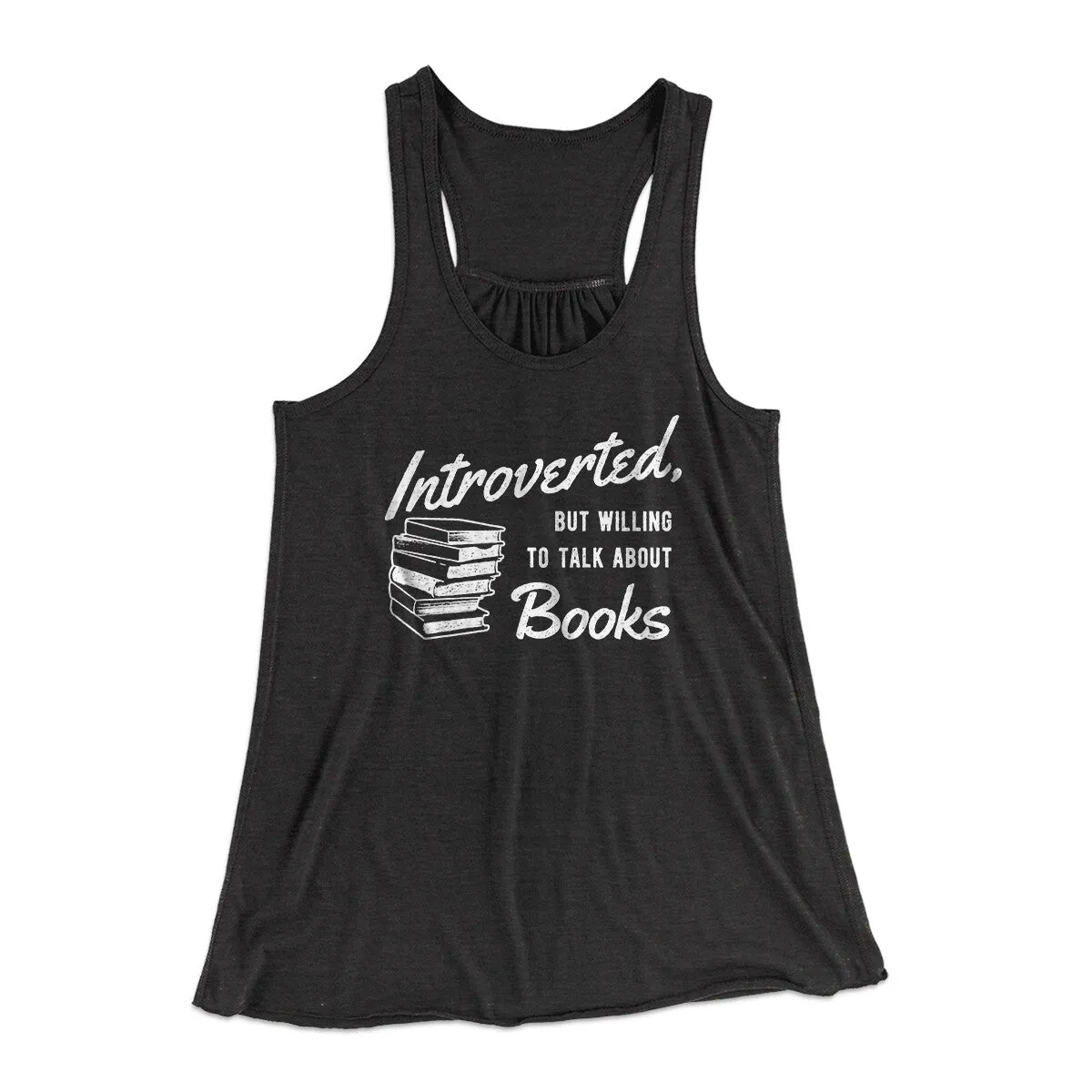Introverted But Willing To Talk About Books Funny Women's Flowey Racerback Tank Top