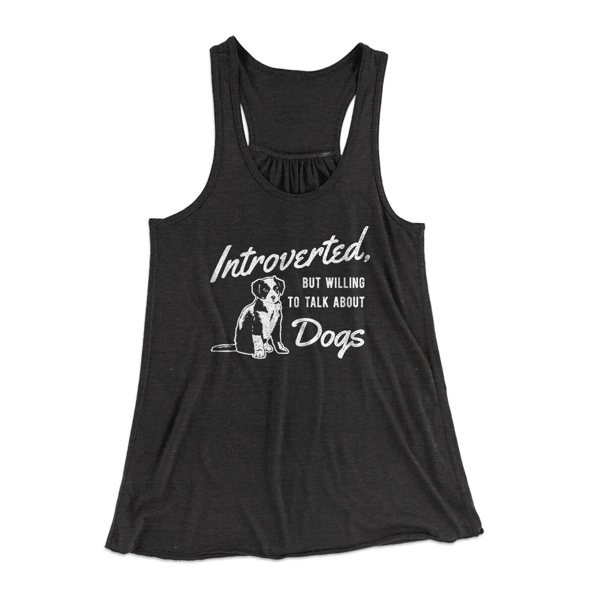 Introverted But Willing To Talk About Dogs Women's Flowey Racerback Tank Top