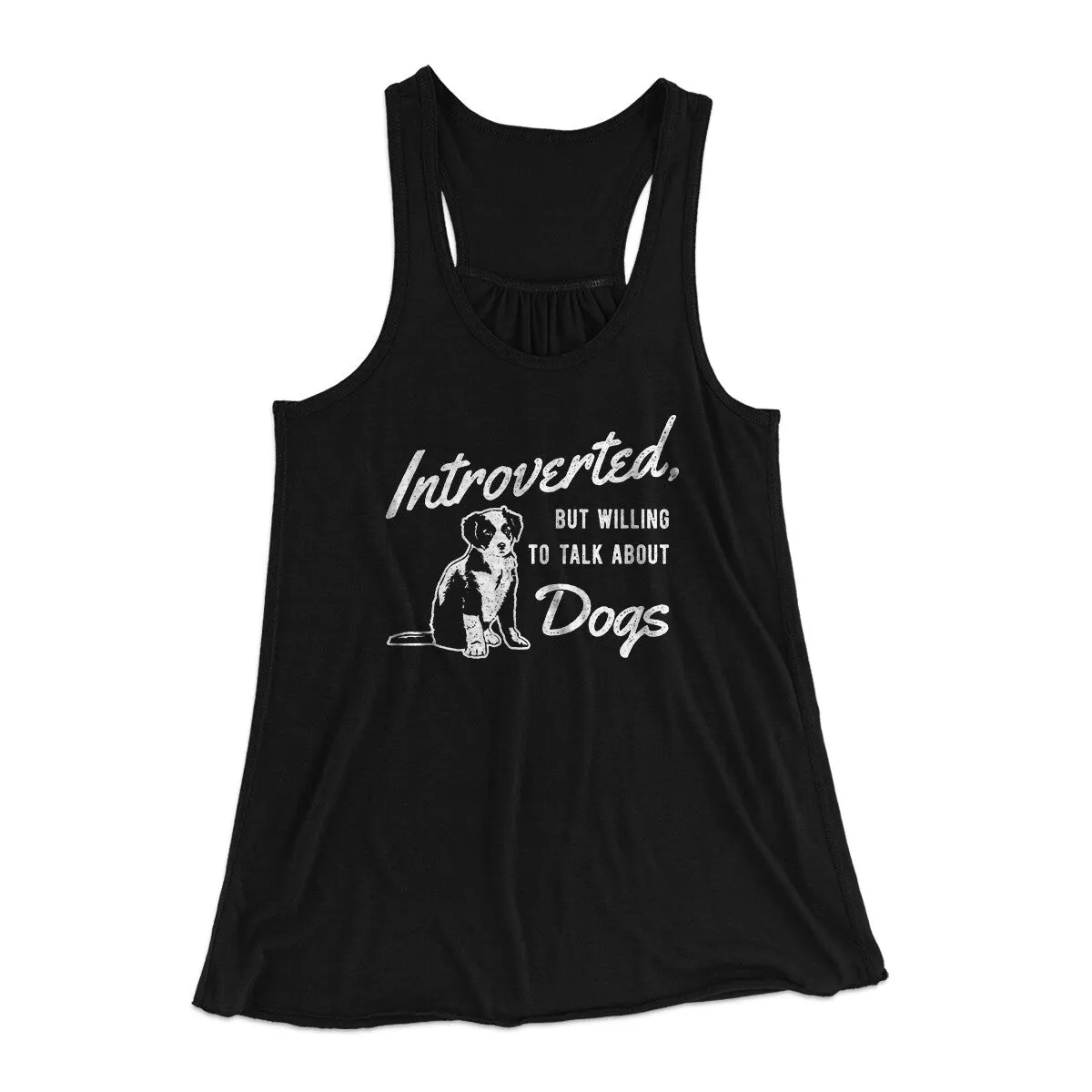 Introverted But Willing To Talk About Dogs Women's Flowey Racerback Tank Top