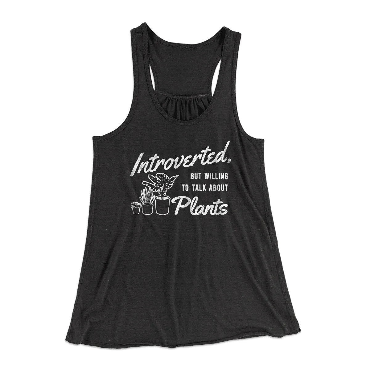 Introverted But Willing To Talk About Plants Women's Flowey Racerback Tank Top