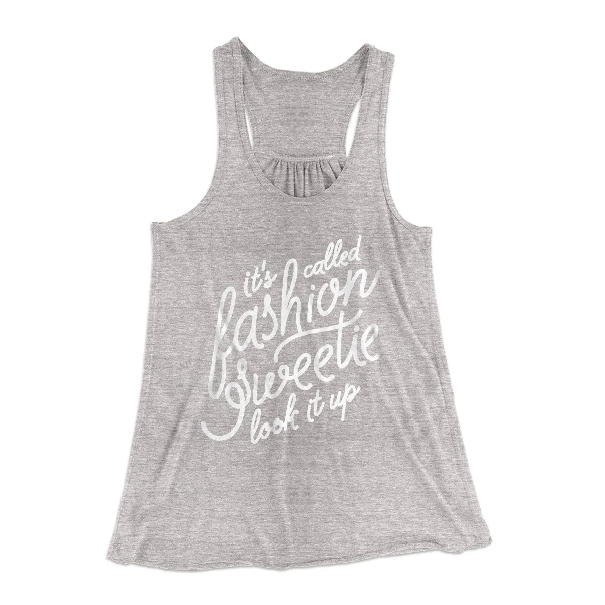 It's Called Fashion Sweetie Funny Women's Flowey Tank Top