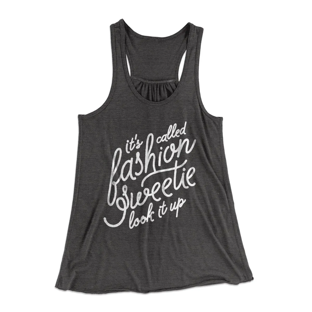 It's Called Fashion Sweetie Funny Women's Flowey Tank Top