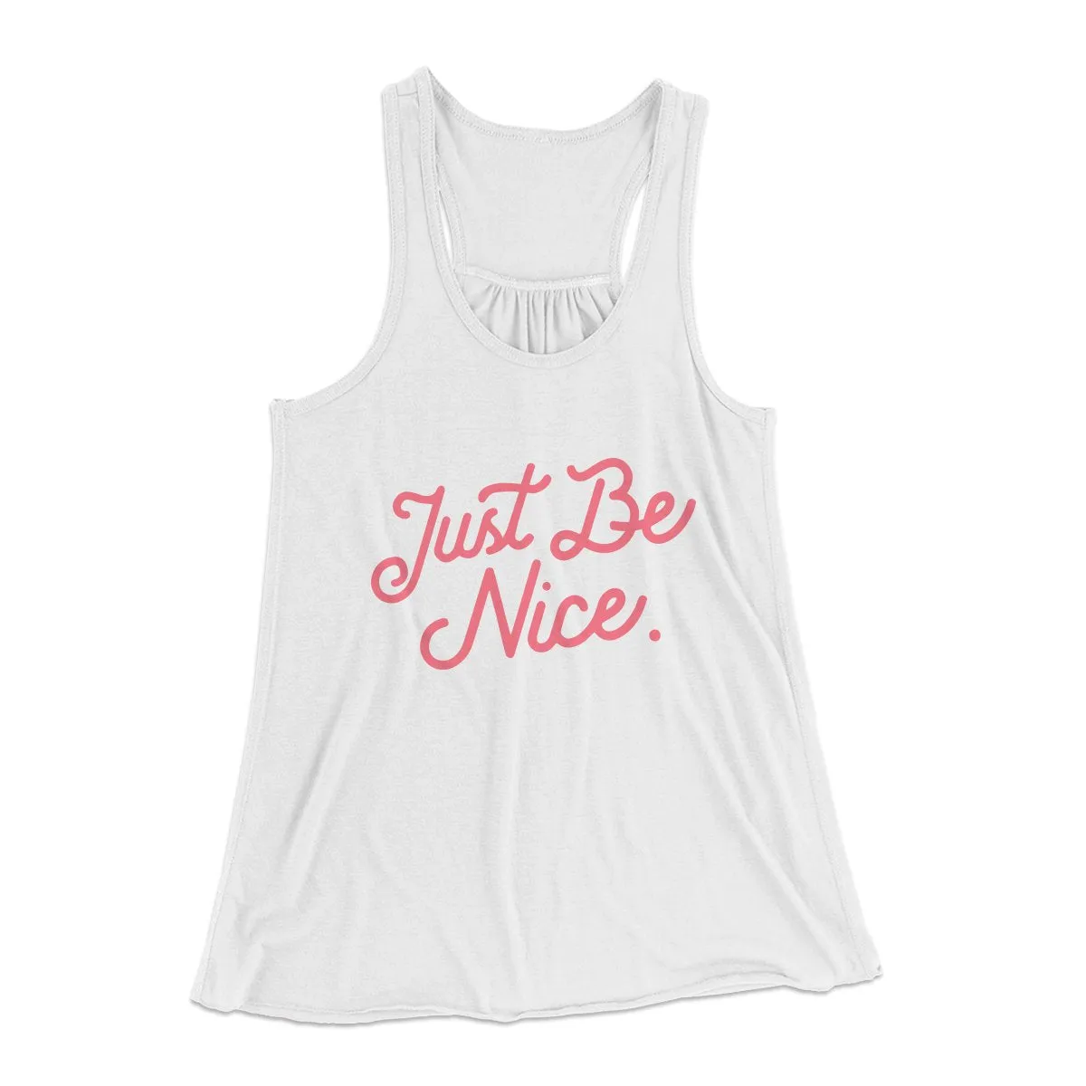 Just Be Nice Funny Women's Flowey Tank Top