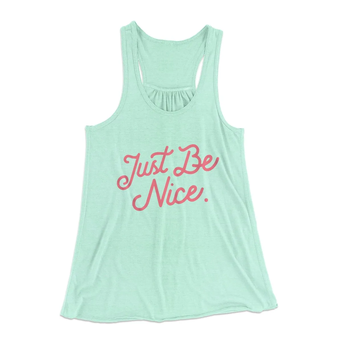 Just Be Nice Funny Women's Flowey Tank Top