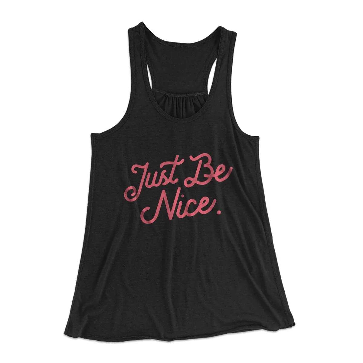 Just Be Nice Funny Women's Flowey Tank Top