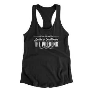Ladies And Gentlemen The Weekend Funny Women's Racerback Tank