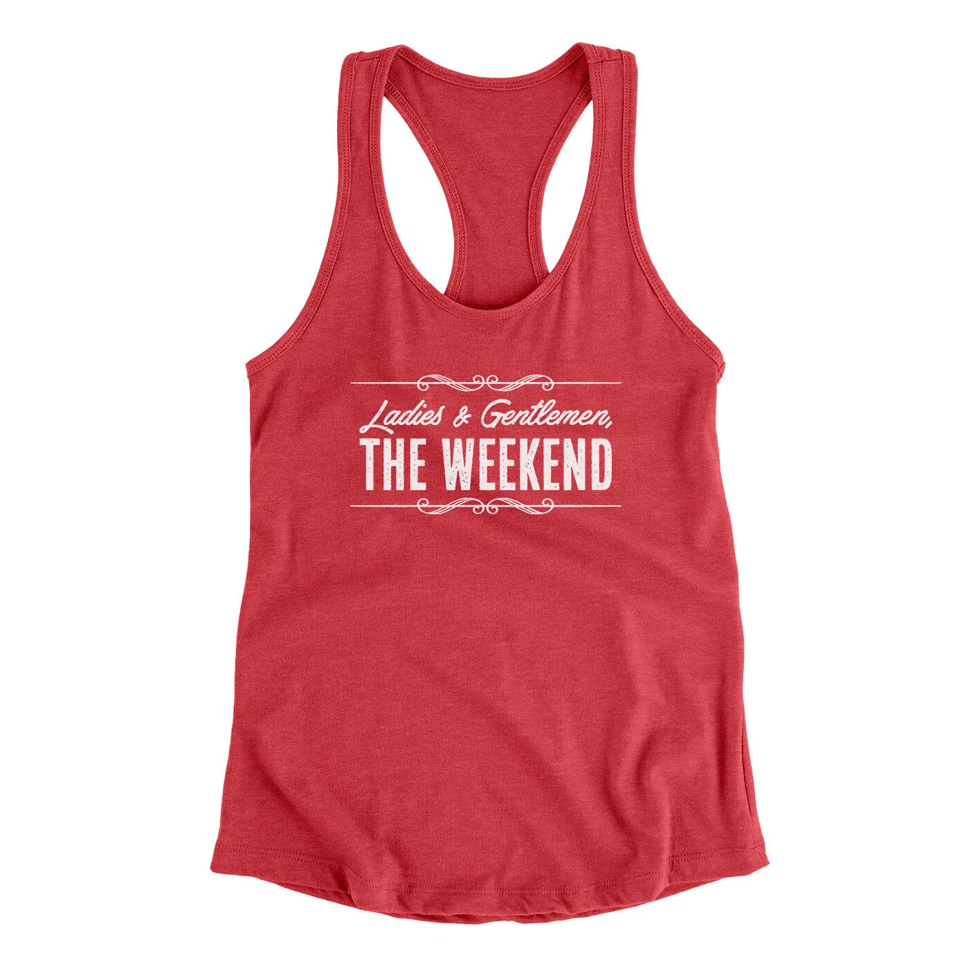 Ladies And Gentlemen The Weekend Funny Women's Racerback Tank