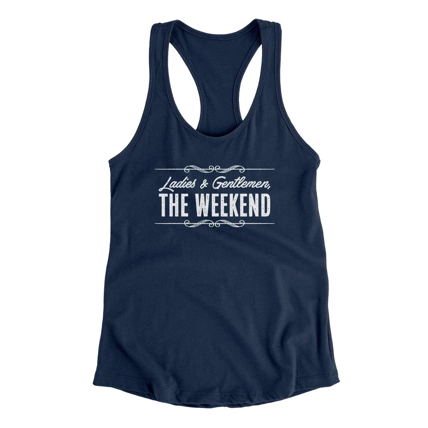 Ladies And Gentlemen The Weekend Funny Women's Racerback Tank