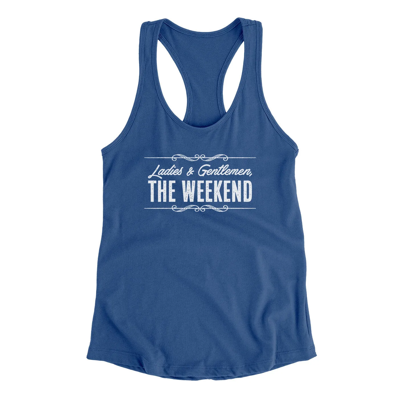 Ladies And Gentlemen The Weekend Funny Women's Racerback Tank