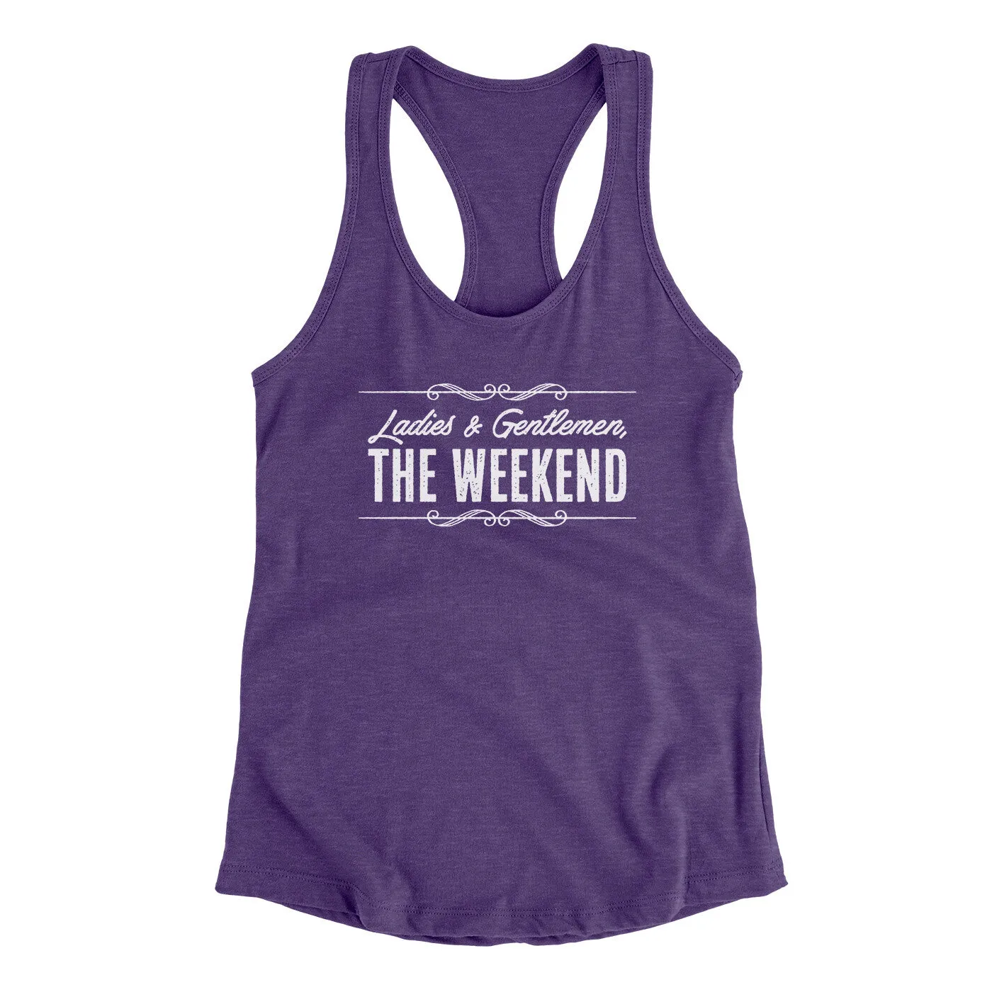Ladies And Gentlemen The Weekend Funny Women's Racerback Tank
