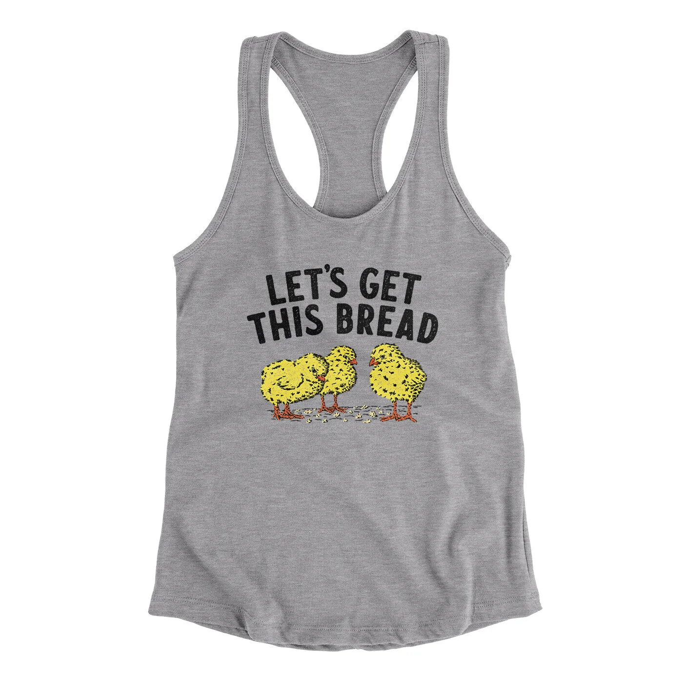 Let's Get This Bread Funny Women's Racerback Tank