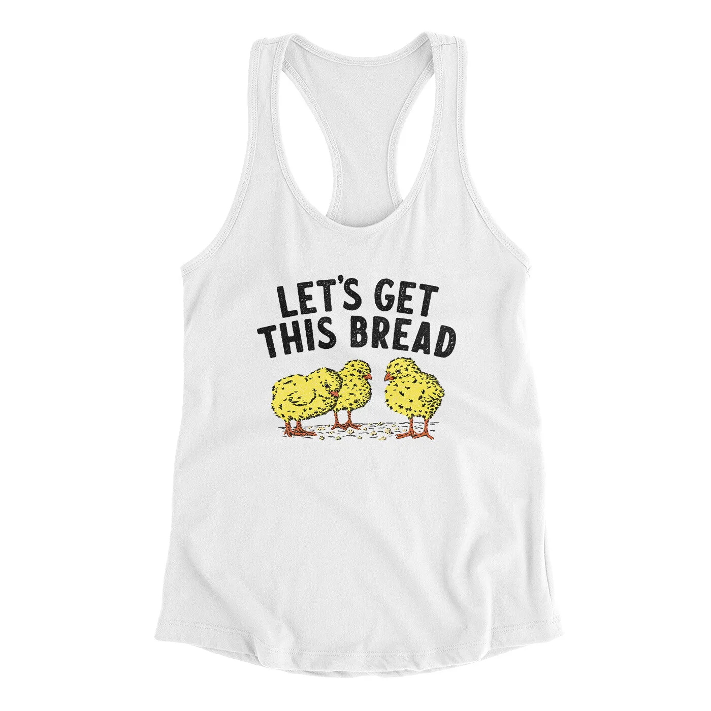 Let's Get This Bread Funny Women's Racerback Tank