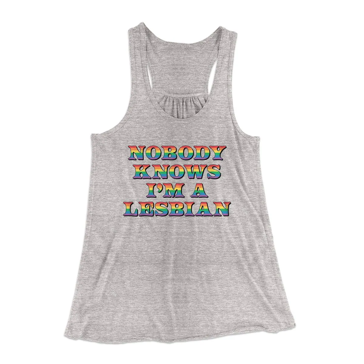 Nobody Knows I'm A Lesbian Women's Flowey Tank Top