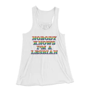 Nobody Knows I'm A Lesbian Women's Flowey Tank Top