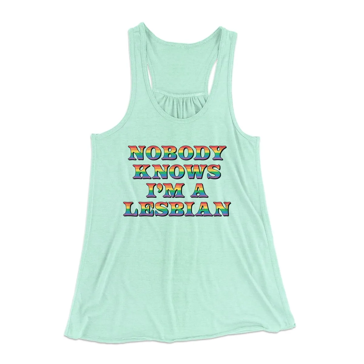 Nobody Knows I'm A Lesbian Women's Flowey Tank Top