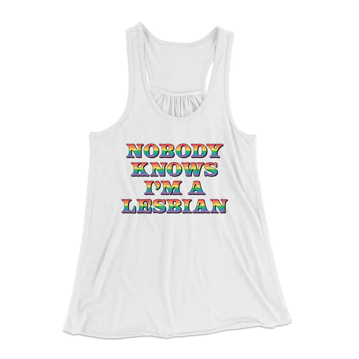 Nobody Knows I'm A Lesbian Women's Flowey Tank Top