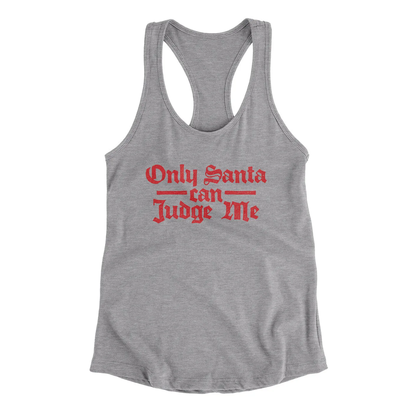 Only Santa Can Judge Me Women's Racerback Tank