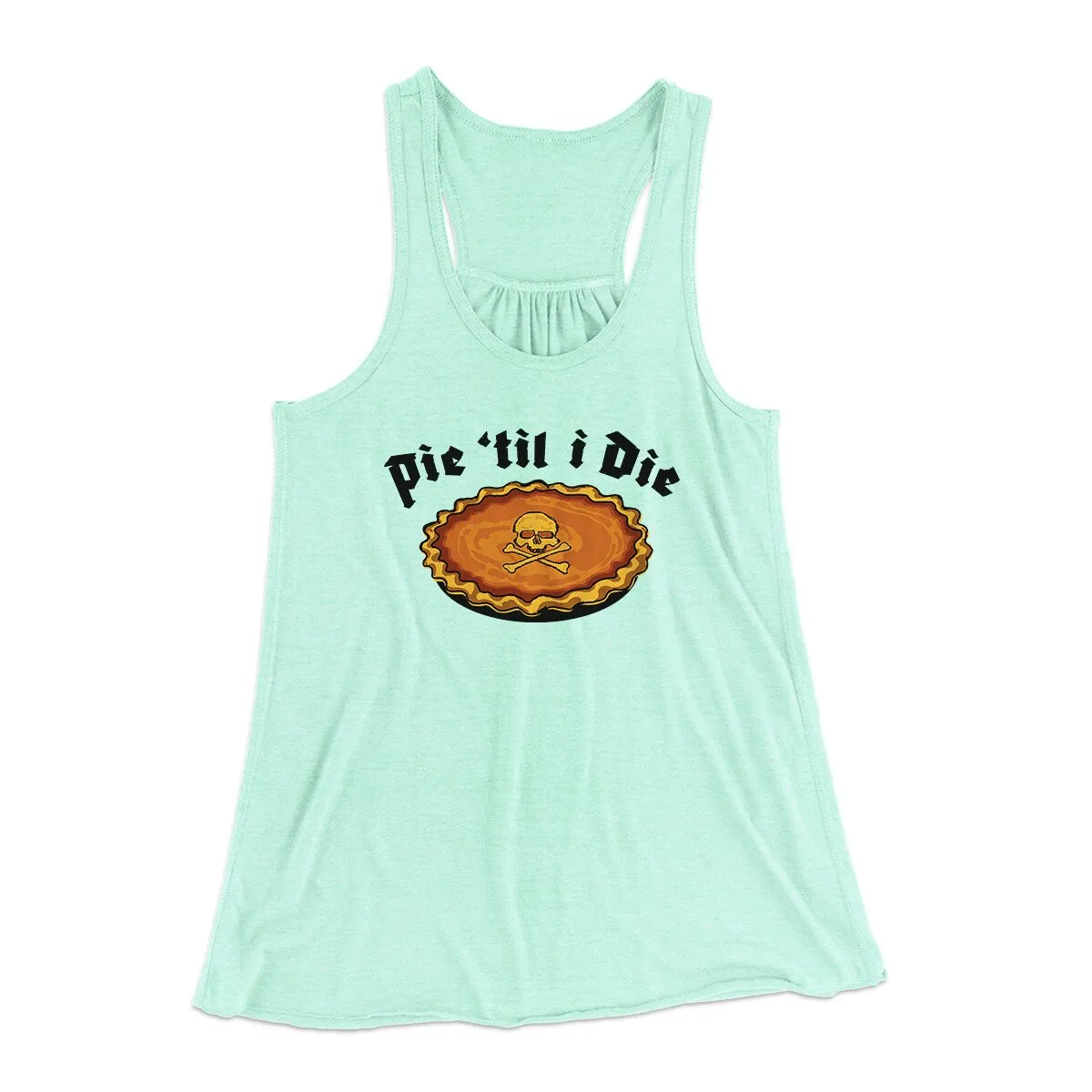 Pie Til I Die Funny Thanksgiving Women's Flowey Racerback Tank Top