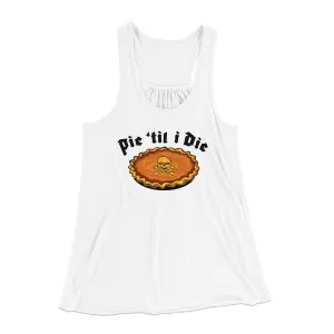 Pie Til I Die Funny Thanksgiving Women's Flowey Racerback Tank Top