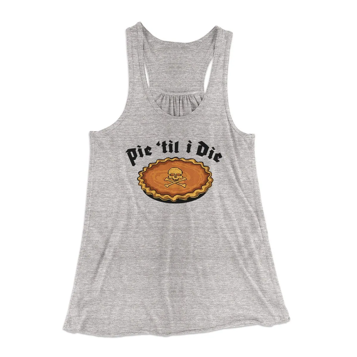 Pie Til I Die Funny Thanksgiving Women's Flowey Racerback Tank Top