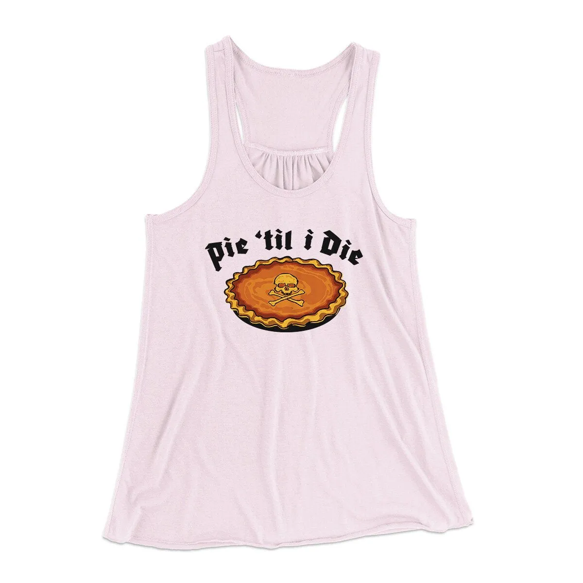Pie Til I Die Funny Thanksgiving Women's Flowey Racerback Tank Top