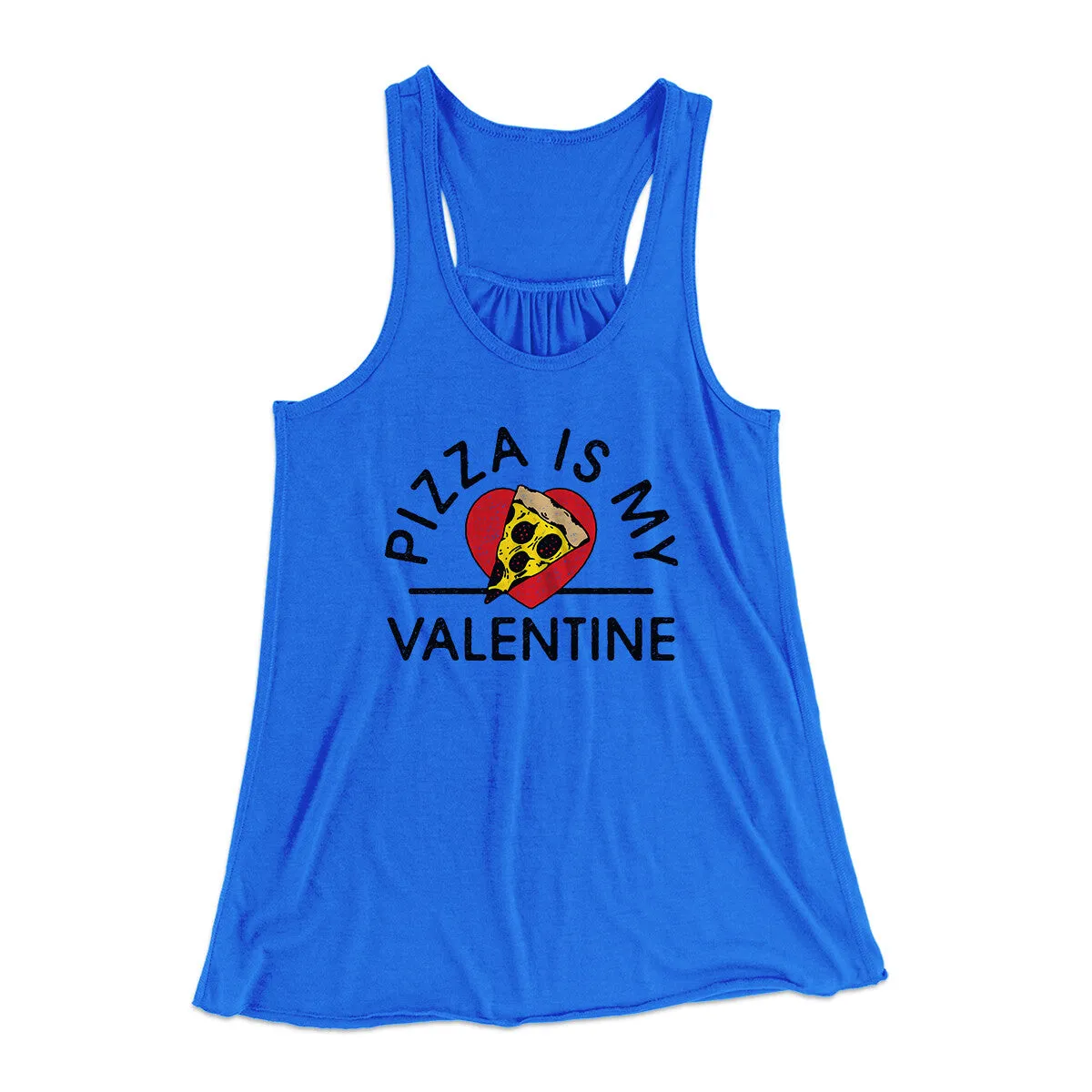 Pizza Is My Valentine Women's Flowey Racerback Tank Top
