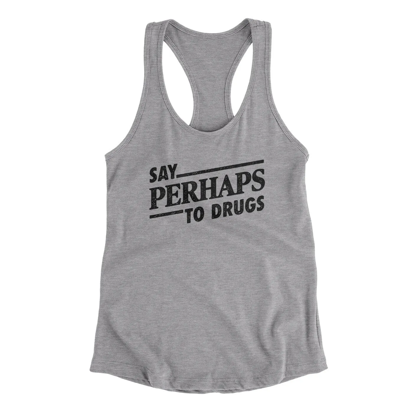 Say Perhaps To Drugs Women's Racerback Tank