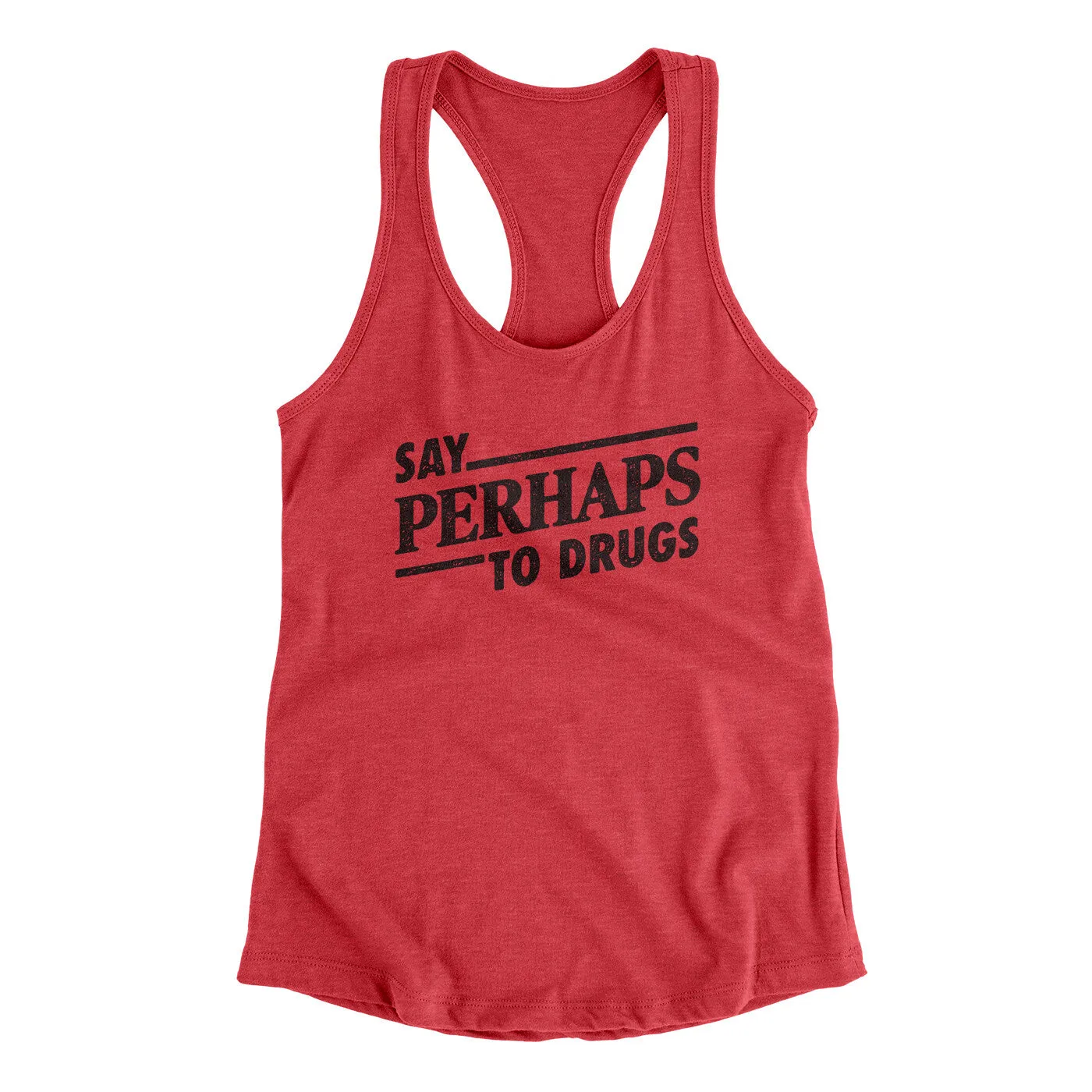 Say Perhaps To Drugs Women's Racerback Tank